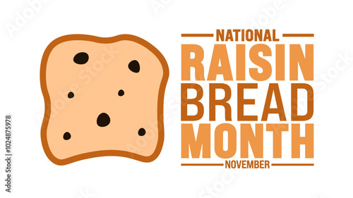 National raisin bread month background or banner design template is observed every year in November. Holiday concept. Template for card, poster, placard, template.