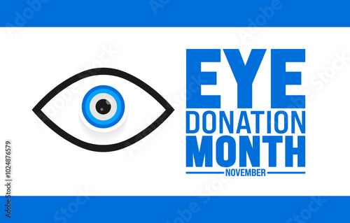 Eye Donation Month background or banner design template is observed every year in November. Holiday concept. Template for card, poster, placard, template.