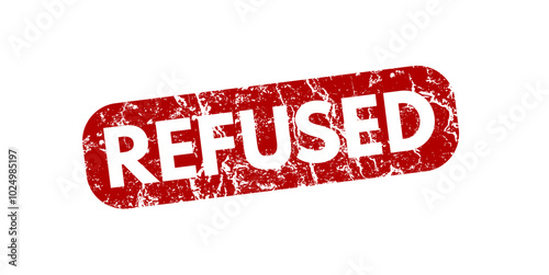 refused - red rubber stamp with grunge effect