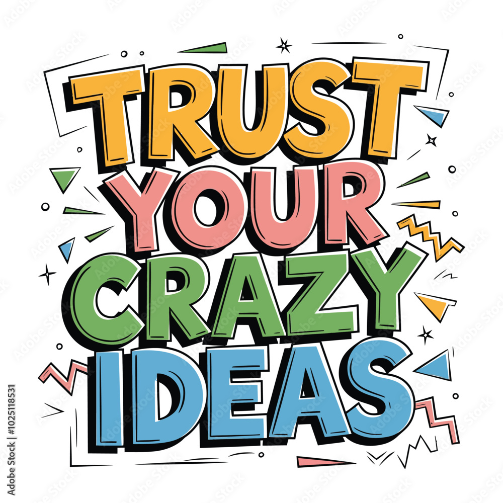 A simple Trust Your Crazy Ideas typography with ideas element. A simple Trust Your Crazy Ideas typography with ideas element.