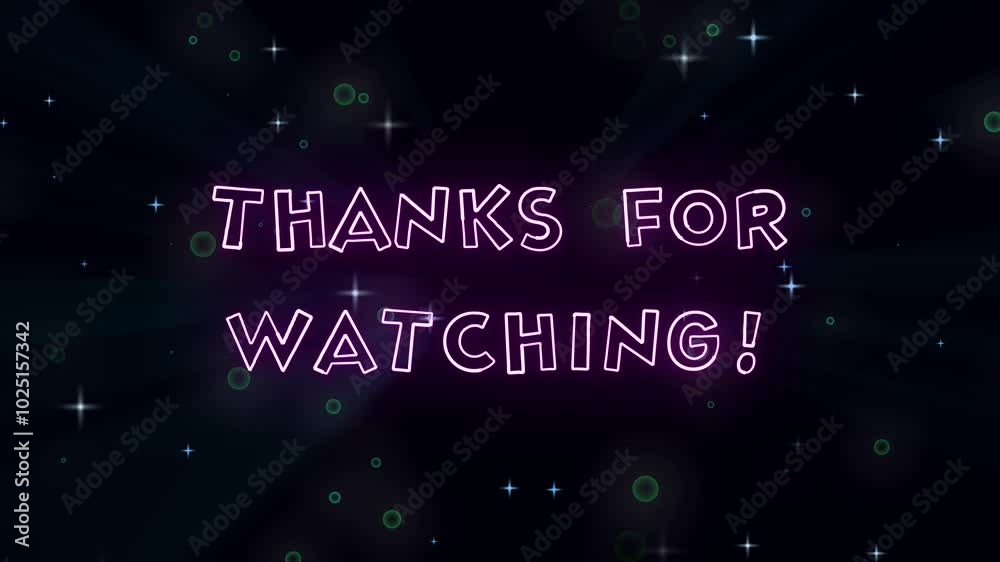 Neon Glow: 'Thanks For Watching' Text Animation with Floating Bubbles and Stars Background. Use for social media. Neon Glow: 'Thanks For Watching' Text Animation with Floating Bubbles and Stars Background. Use for social media.