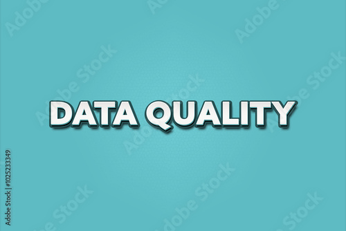 Data Quality. A Illustration with white text isolated on light green background.