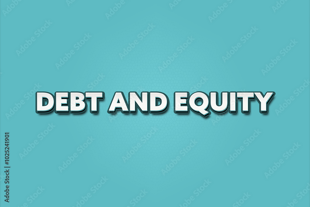 debt and equity. A Illustration with white text isolated on light green background. debt and equity. A Illustration with white text isolated on light green background.