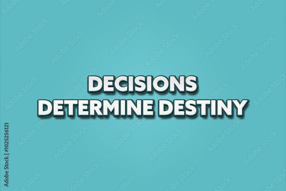 Decisions Determine Destiny. A Illustration with white text isolated on light green background. Decisions Determine Destiny. A Illustration with white text isolated on light green background.