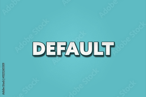 default. A Illustration with white text isolated on light green background.