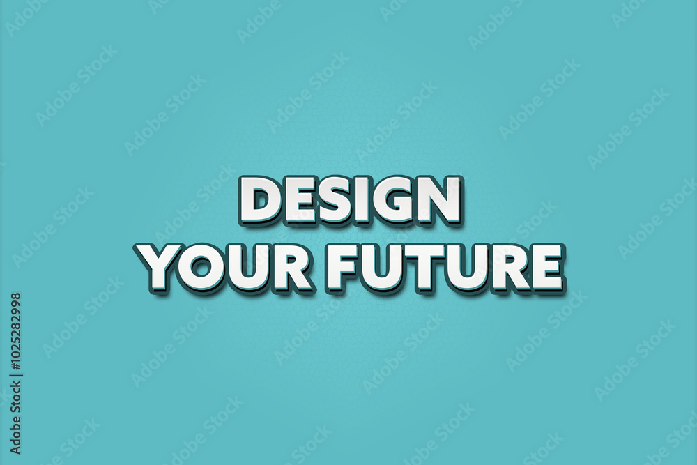 Design Your Future. A Illustration with white text isolated on light green background. Design Your Future. A Illustration with white text isolated on light green background.