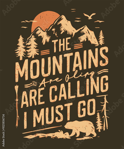 The Mountains Are Calling I Have To Go Adventure T-Shirt Design