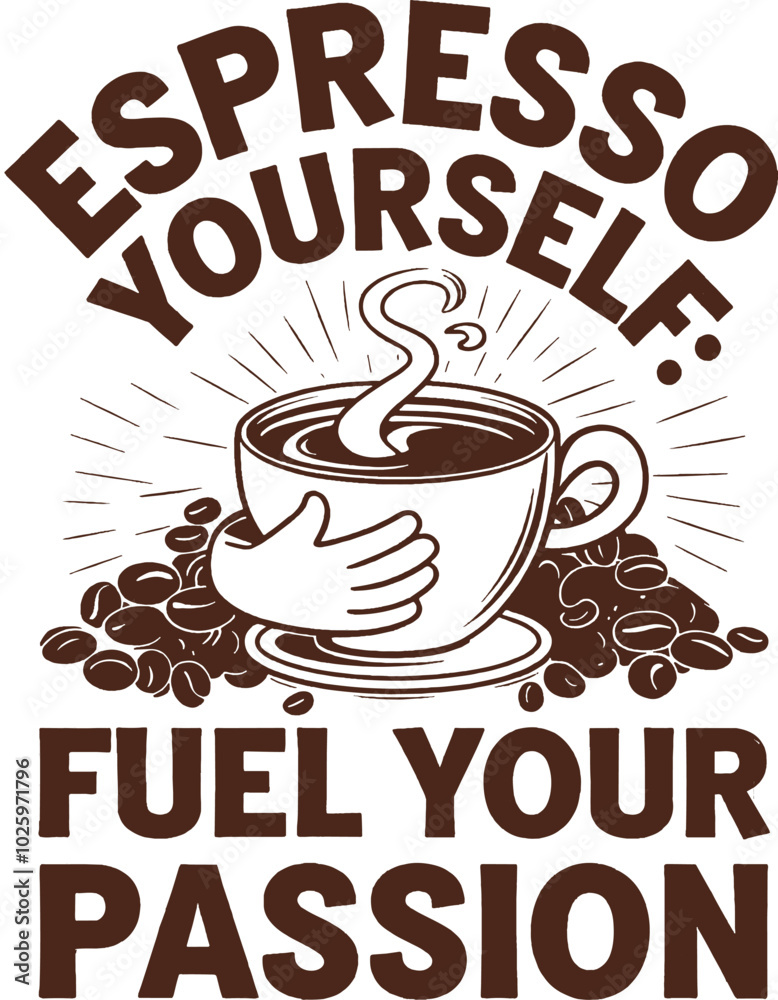 Obraz premium Espresso yourself fuel your passion concept t-shirt design
