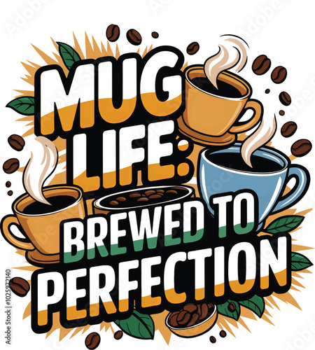 Mug Life brewed to perpection  concept t-shirt design