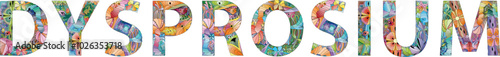 Word DYSPROSIUM. It is a chemical element Vector decorative zentangle object. Hand-painted art design