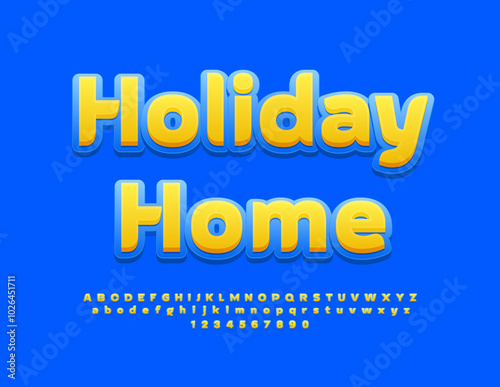 Vector creative emblem Holiday Home. Yellow and Blue Bright Font. Unique Alphabet Letters and Numbers set.