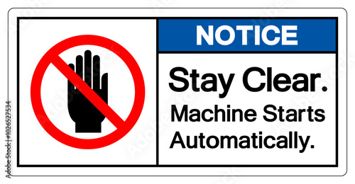 Notice Stay Clear Machine Starts Automatically Symbol Sign, Vector Illustration, Isolate On White Background Label .EPS10