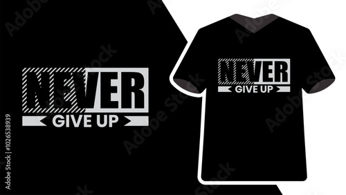 Never give up t-shirt design illustration on black background.