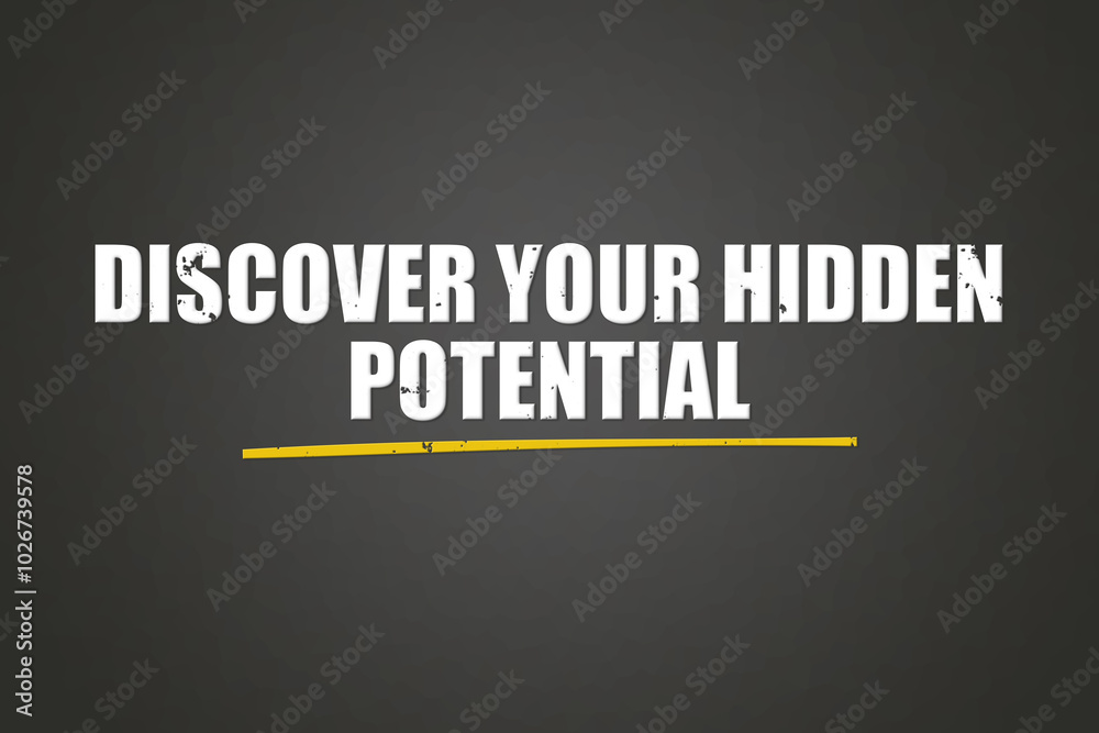 Discover your hidden potential. A blackboard with white text. Illustration with grunge text style. Discover your hidden potential. A blackboard with white text. Illustration with grunge text style.