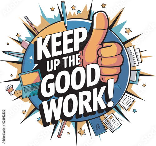 A thumbs-up gesture with the message "Keep Up the Good Work!" Surrounded by school supplies and stars