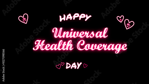 Happy Universal Health Coverage day neon Text Effect on black background