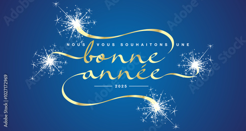 We wish you a Happy New Year 2025 French language unique modern ribbon calligraphic text with sparkler firework gold blue color background
