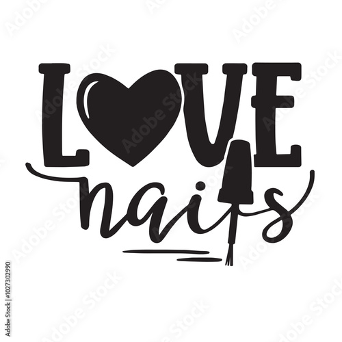 love nails background lettering calligraphy,inspirational quotes,illustration typography,vector design