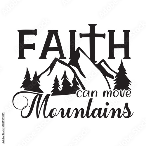 faith can move mountains logo lettering calligraphy,inspirational quotes,illustration typography,vector design