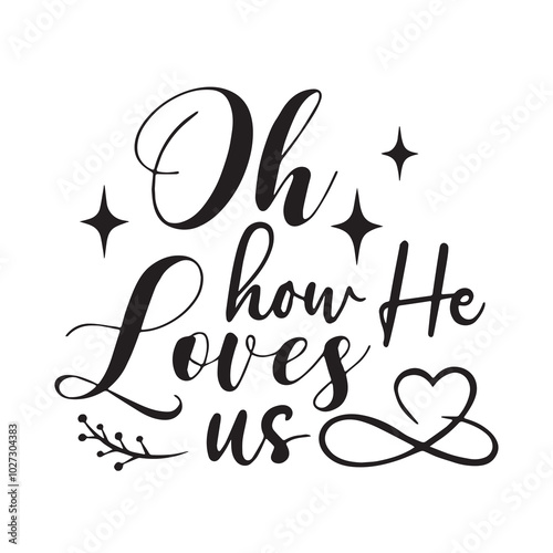 oh how he loves us background lettering calligraphy,inspirational quotes,illustration typography,vector design