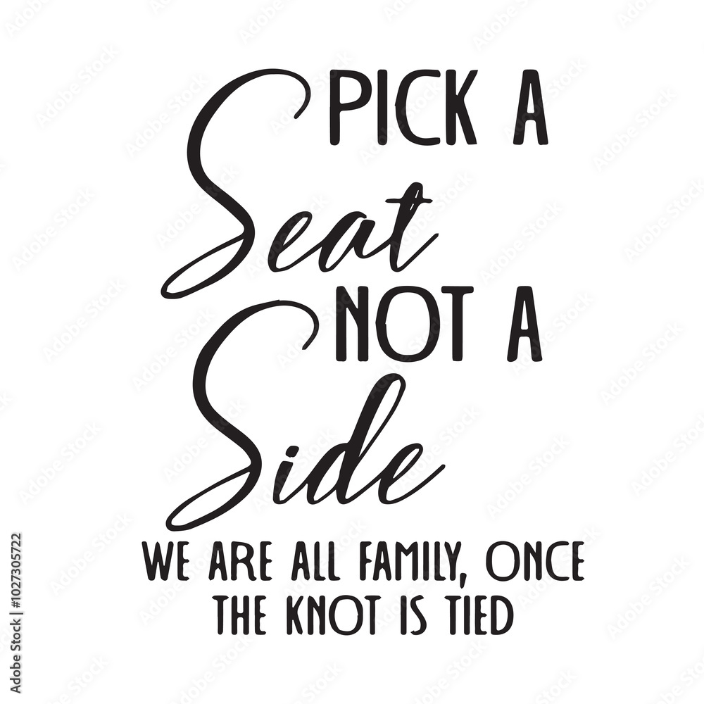 Fototapeta premium pick a seat not a side background lettering calligraphy,inspirational quotes,illustration typography,vector design
