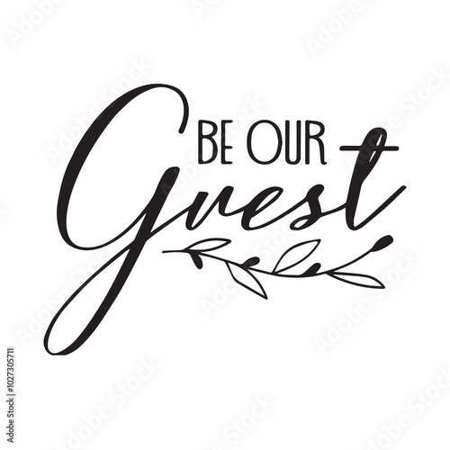 be our guest background lettering calligraphy,inspirational quotes,illustration typography,vector design