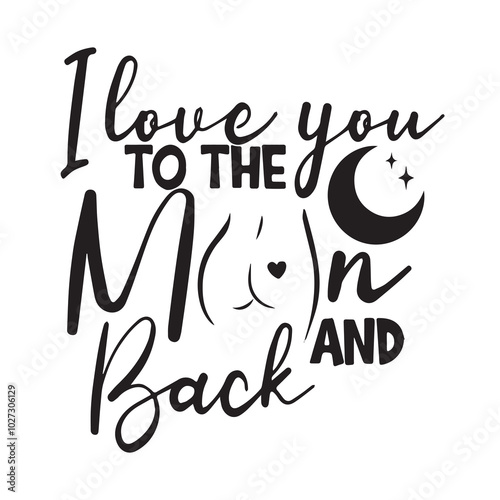 i love you to the moon and back background lettering calligraphy,inspirational quotes,illustration typography,vector design