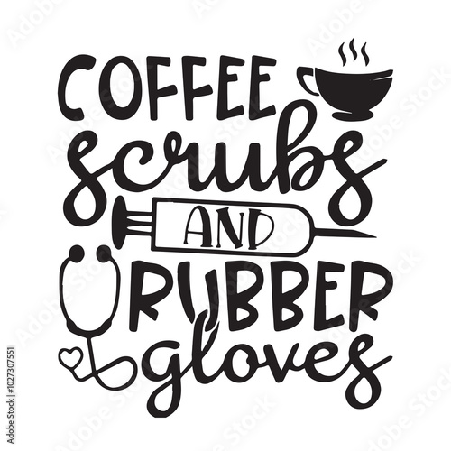 coffee scrubs and rubber gloves background lettering calligraphy,inspirational quotes,illustration typography,vector design