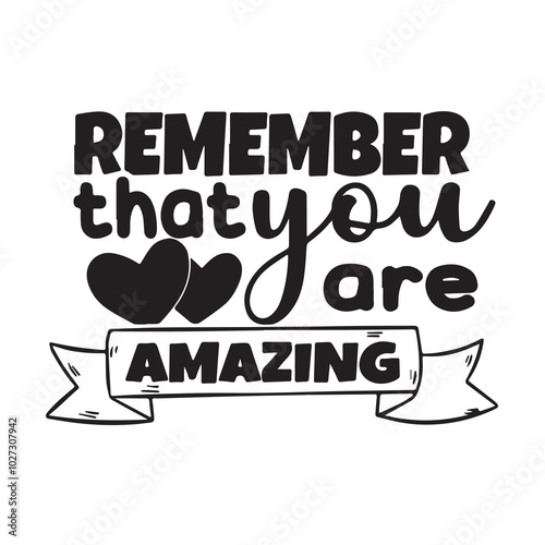 remember that you are amazing background lettering calligraphy,inspirational quotes,illustration typography,vector design