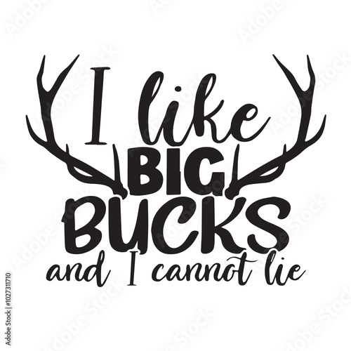 i like big bucks and i cannot lie background lettering calligraphy,inspirational quotes,illustration typography,vector design