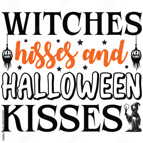witches hisses and halloween kisses.it is a special design.you can used it anywhere.t-shirt and other thing you can use the design