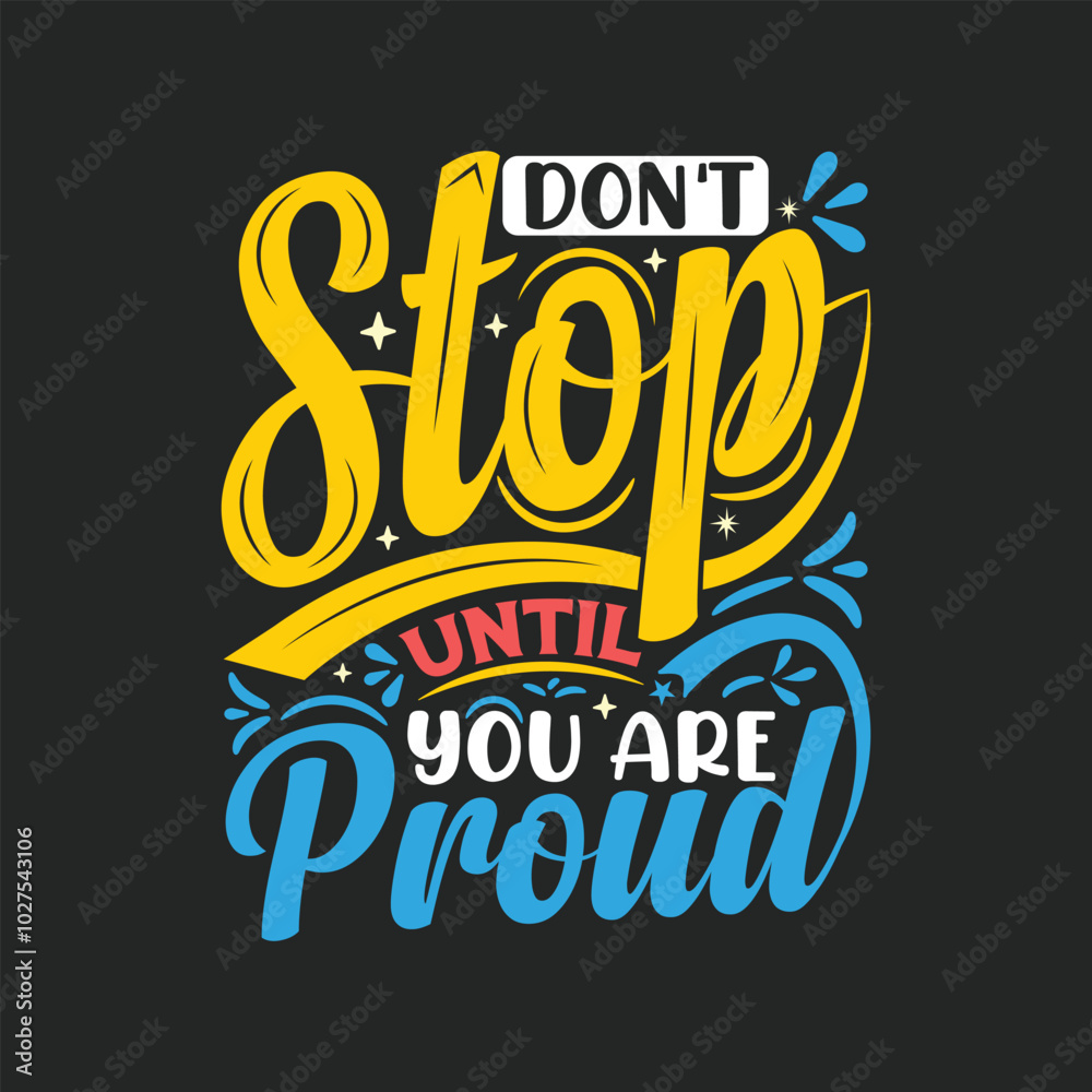 Don't stop until you're proud motivation quote, typography quote, hand lettering quote.