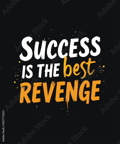Success Is The Best Revenge. Inspiring Creative Motivation Quote Poster Template. Vector Typography Banner Design Concept On Grunge Texture Rough Background.