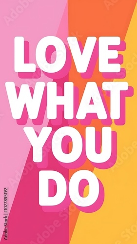 Love What You Do T-shirt Design Motivational Quote, Illustartion,Typography,Banner,Poster