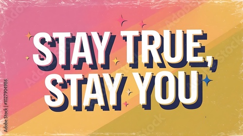 Stay True, Stay You T-shirt Design Motivational Quote, Illustartion,Typography,Banner,Poster photo