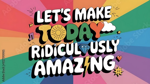 Let’s Make Today Ridiculously Amazing T-shirt Design Motivational Quote, Illustartion,Typography,Banner,Poster photo