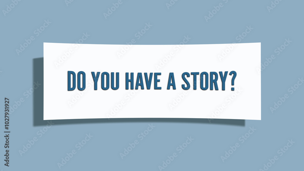 Do you have a Story. A card isolated on blue background. Do you have a Story. A card isolated on blue background.