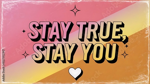 Stay True, Stay You T-shirt Design Motivational Quote, Illustartion,Typography,Banner,Poster photo