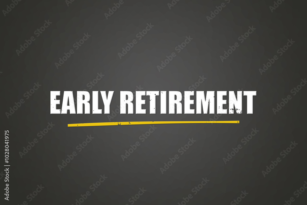Obraz premium Early Retirement. A blackboard with white text. Illustration with grunge text style.