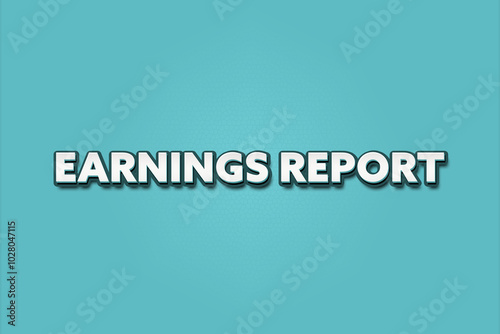 Earnings Report. A Illustration with white text isolated on light green background.