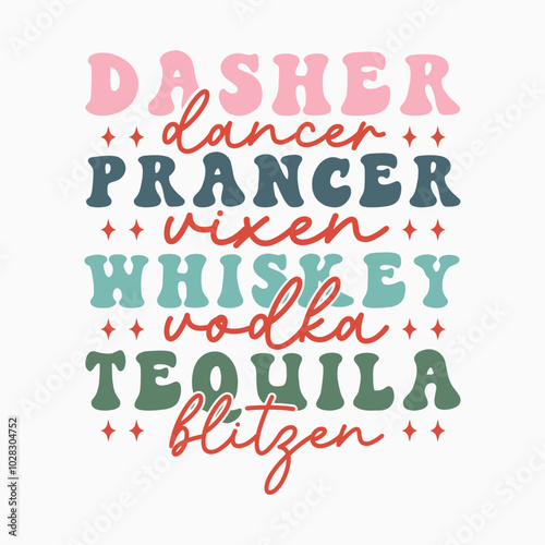 Dasher dancer prancer vixen whiskey vodka tequila blitzen SVG retro t shirt design vector sublimation
