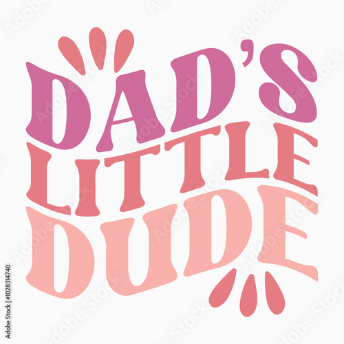 Dads little dude retro t shirt design sublimation vector