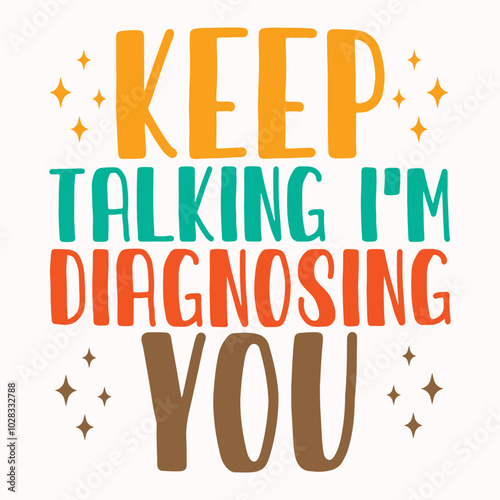 Keep talking im diagnosing you retro t shirt design vector sublimation
