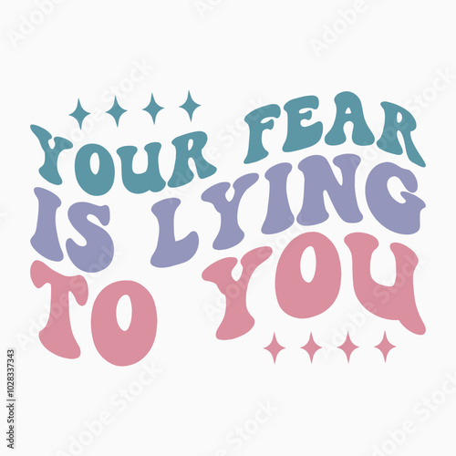 Your fear is lying to you SVG retro t shirt design sublimation