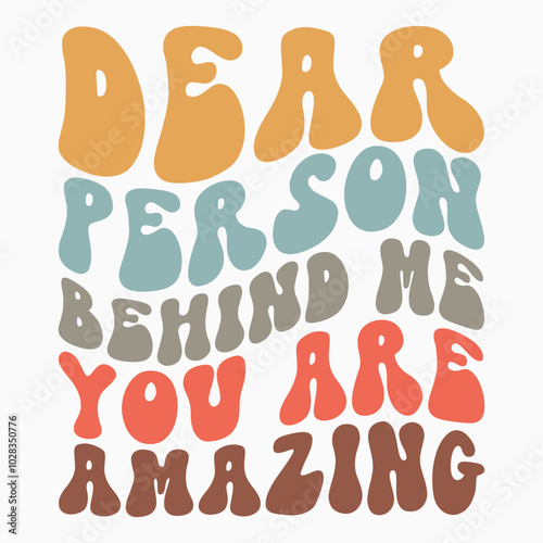 Dear person behind me you are amazing svg retro t shirt design
