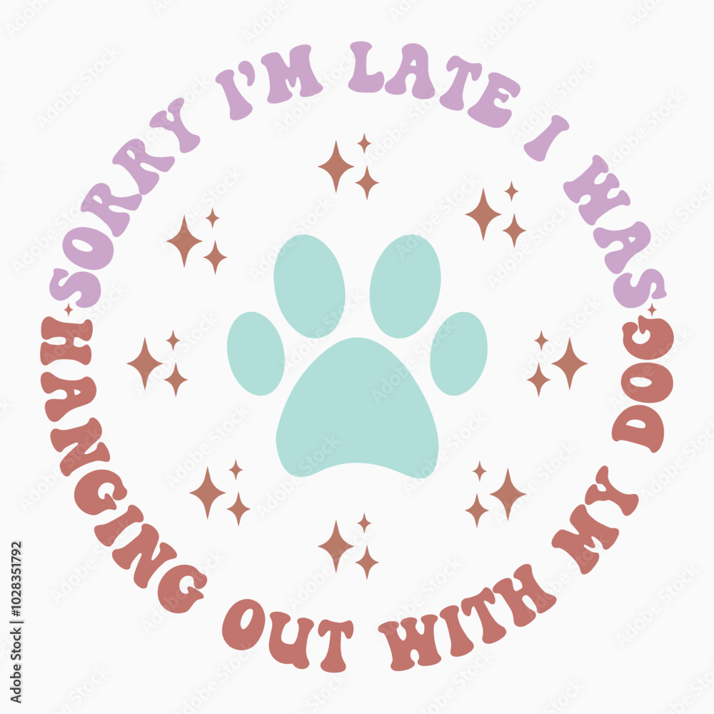 Sorry im late i was hanging out with my dog svg retro t shirt design Sorry im late i was hanging out with my dog svg retro t shirt design
