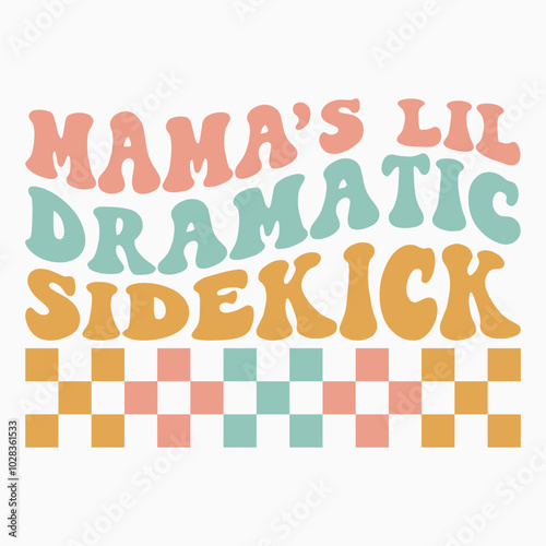 Mamas lil dramatic sidekick svg retro t shirt design