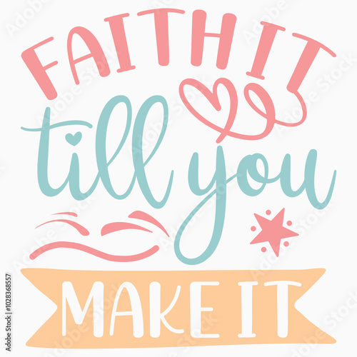Faith it till you make it svg retro t shirt design