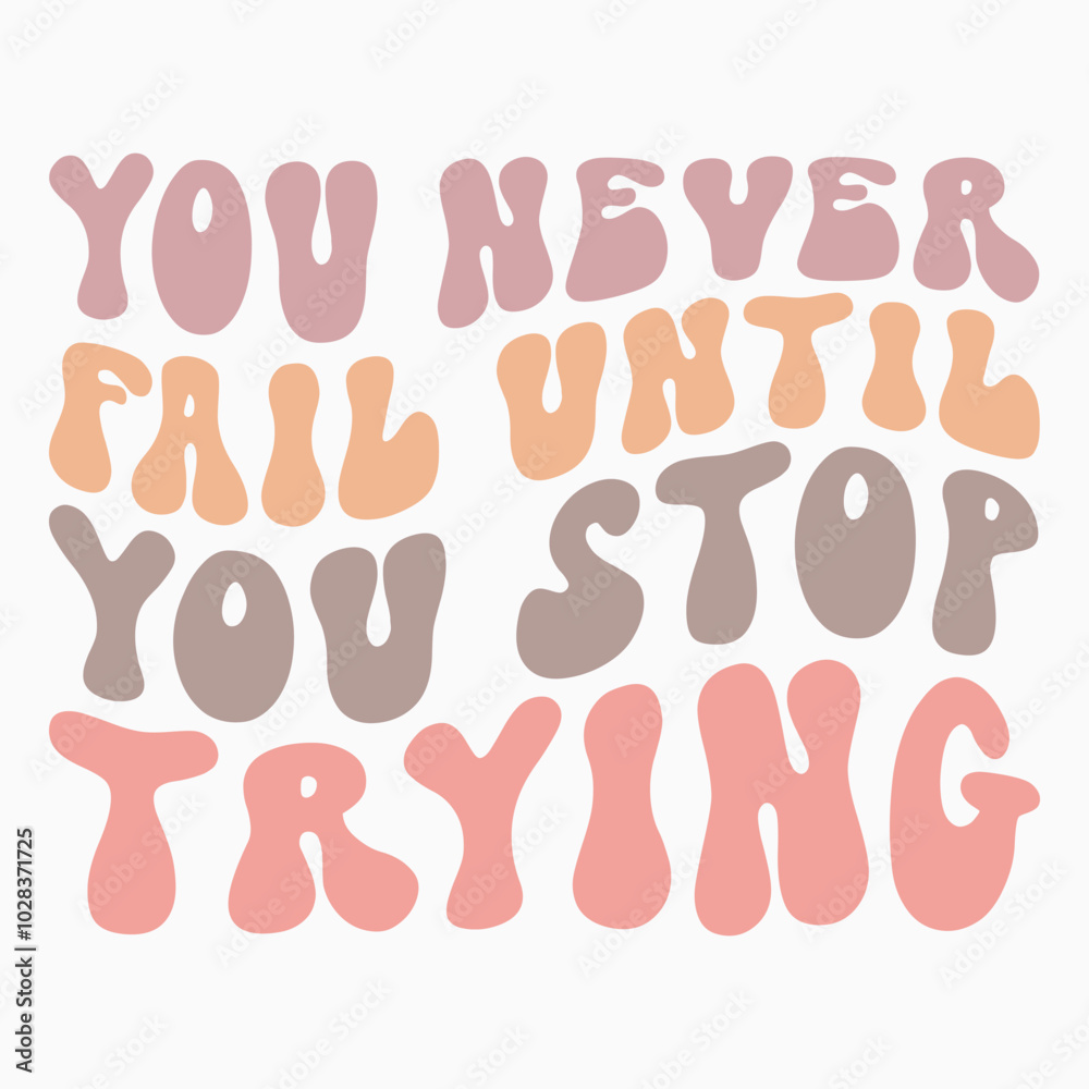 You never fail until you stop trying svg retro t shirt design You never fail until you stop trying svg retro t shirt design