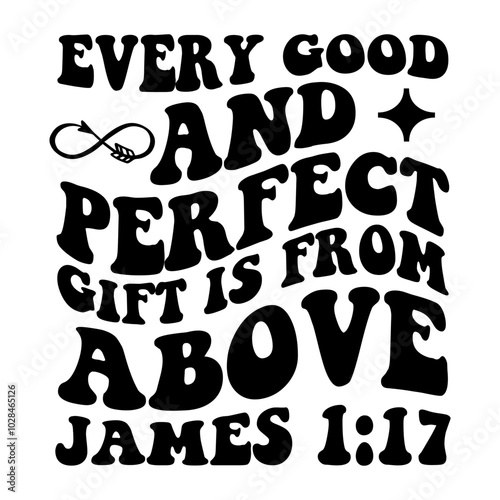 Every Good And Perfect Gift Is From Above James 1:17 Retro SVG
